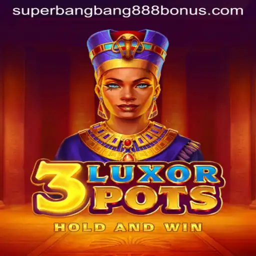 Unveiling the Thrills of 3LuxorPots: A Dive into the World of Superbangbang888
