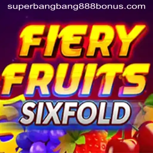 Explore the Exciting World of FieryFruitsSixFold: A Game-Changer with Superbangbang888