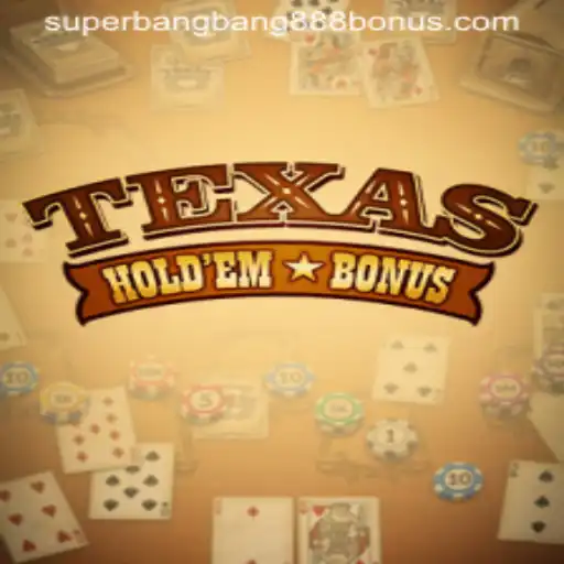 Exploring Texas Hold'em Bonus: The Rise of Superbangbang888