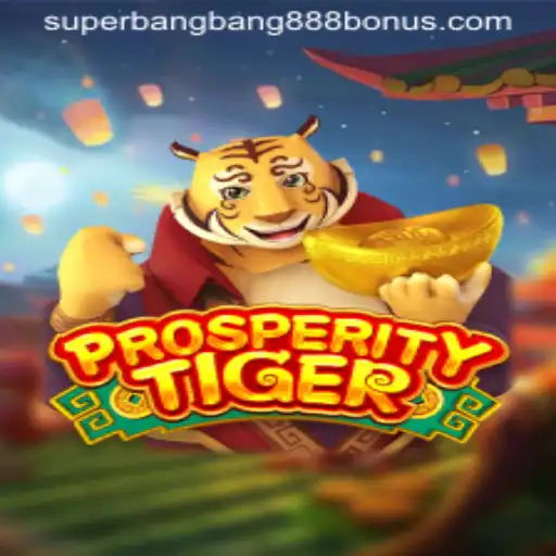 Exploring the Thrilling World of ProsperityTiger with Superbangbang888