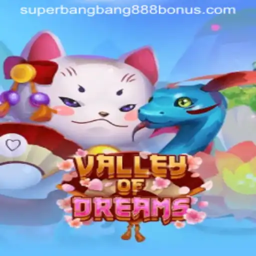 Explore the Magical World of ValleyofDreams with Superbangbang888